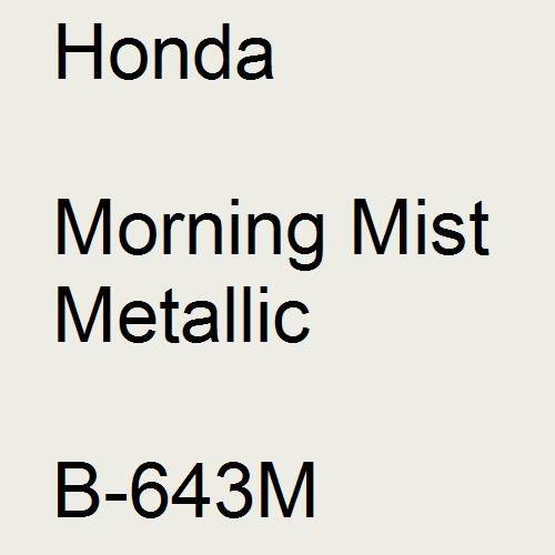 Honda, Morning Mist Metallic, B-643M.